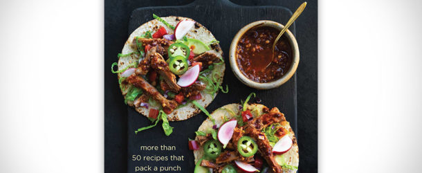 Make It Spicy: More Than 50 Recipes That Pack a Punch